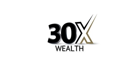 30X Wealth: Create Wealth For You And Your Family!