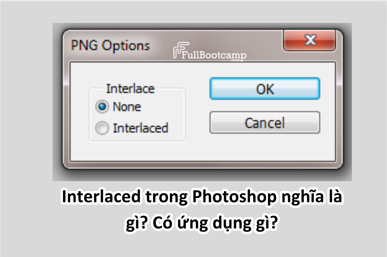  Interlaced png là gì? Ứng dụng của interlaced trong photoshop