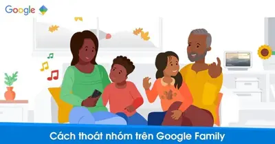  Hướng dẫn thoát Family Google