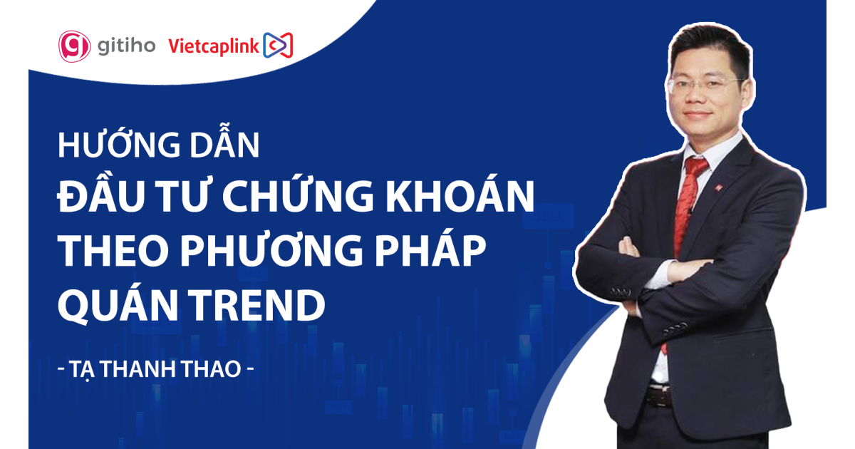 Tạ Thanh Thao - Hướng dẫn đầu tư chứng khoán theo phương pháp Quán Trend