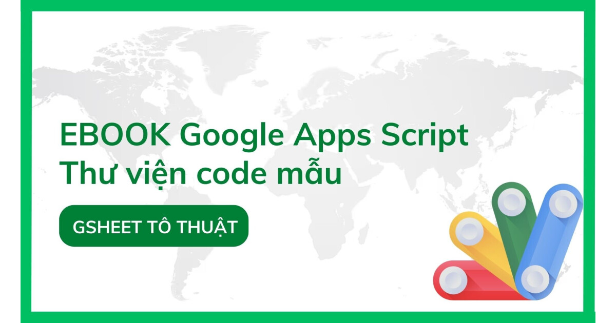 [Ebook] Thư viện code mẫu Google Apps Script trong Google Sheets