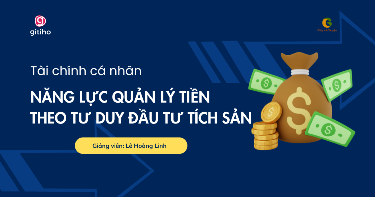 Tài chính cá nhân - Năng lực quản lý tiền và hình thành tư duy đầu tư tích sản