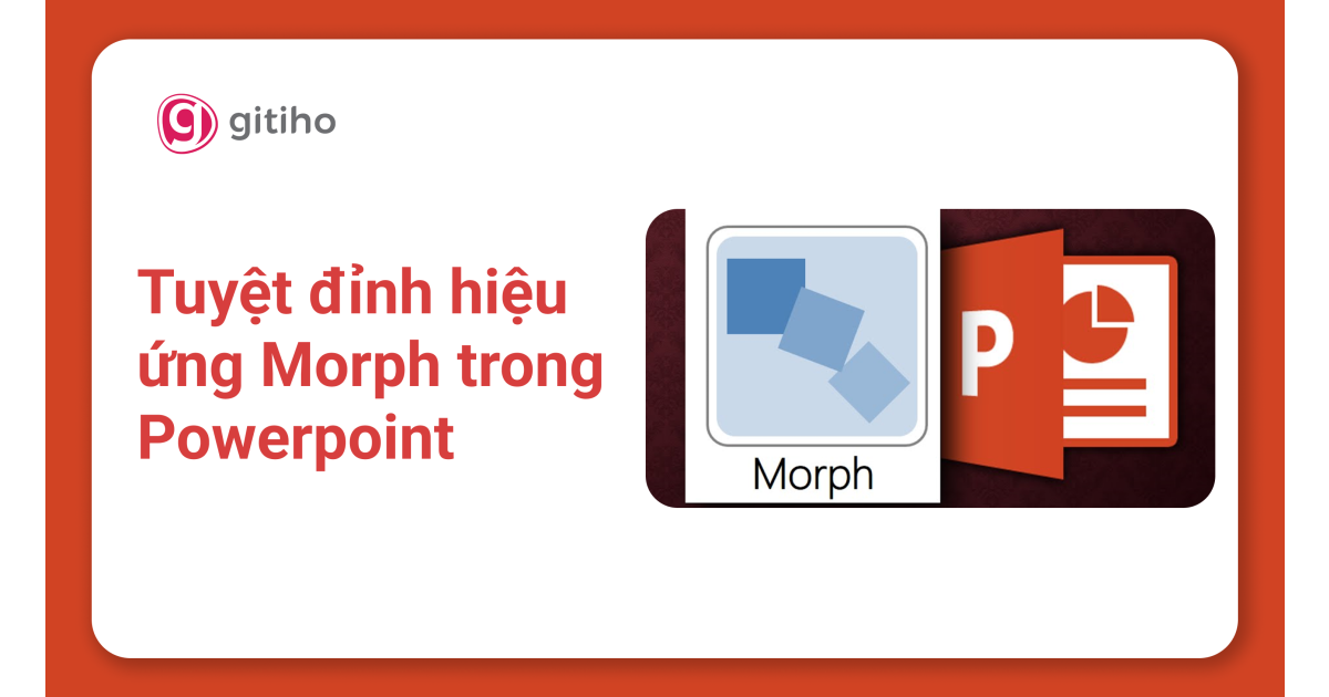 Tuyệt đỉnh hiệu ứng Morph trong Powerpoint