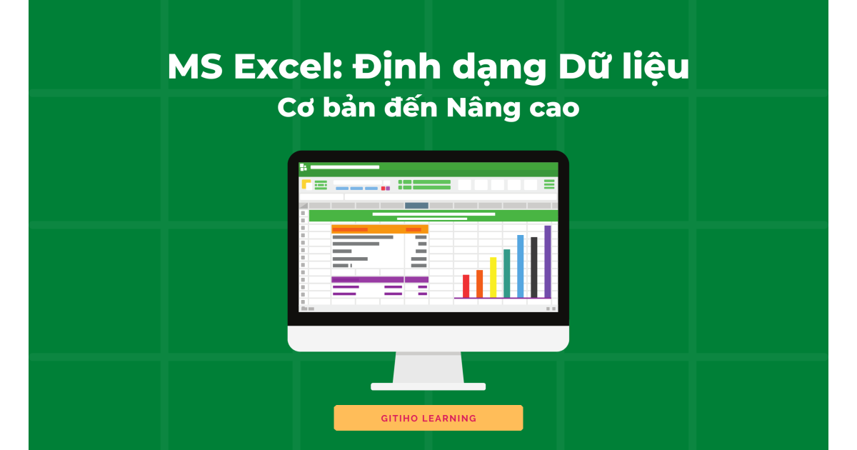 MS Excel: Định dạng dữ liệu từ cơ bản đến nâng cao