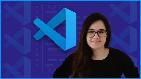 Visual Studio Code for Developers 2023: Beginner to Advanced