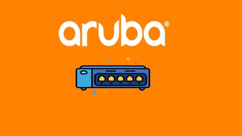 Mastering Aruba AOS-CX: Zero to Hero Course