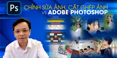 Chỉnh sửa ảnh, cắt ghép ảnh với Photoshop