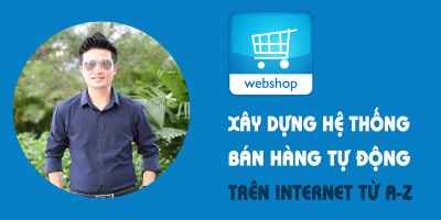 Xây dựng hệ thống bán hàng tự động trên Internet A-Z