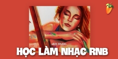 Học Làm Nhạc RnB Với FL Studio