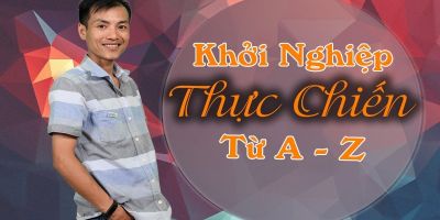 Khởi nghiệp thực chiến từ A-Z